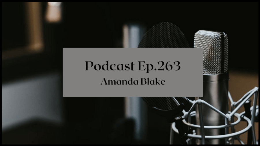 Photo of microphone. Text overlay reads Podcast Ep 263 Amanda Blake