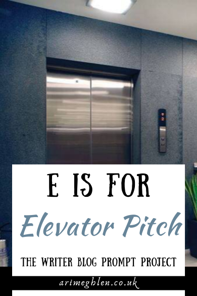 Photo of closed elevator (lift) doors. Text overlay reads E is for Elevator Pitch. The Writing Blog Prompt Project. AriMeghlen.co.uk